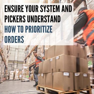Ensure Your System and Pickers Understand How to Prioritize Orders