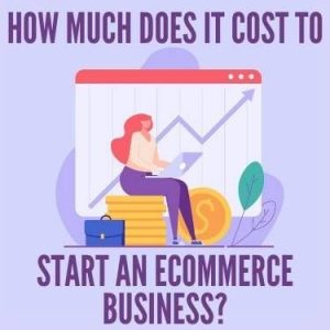 How Much does it Cost to Start an eCommerce Business